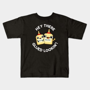 Hey There Glued Lookin Funny Glue Pun Kids T-Shirt